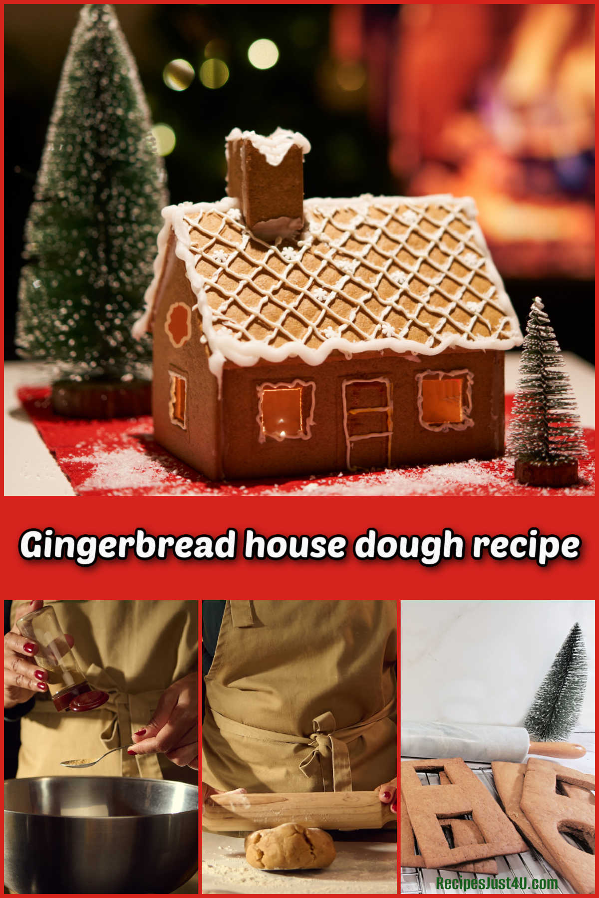 A collage on a red background showing a decorated gingerbread house on the top and photos of measuring, rolling dough and finished pieces on the bottom. Text box reads gingerbread house dough recipe.