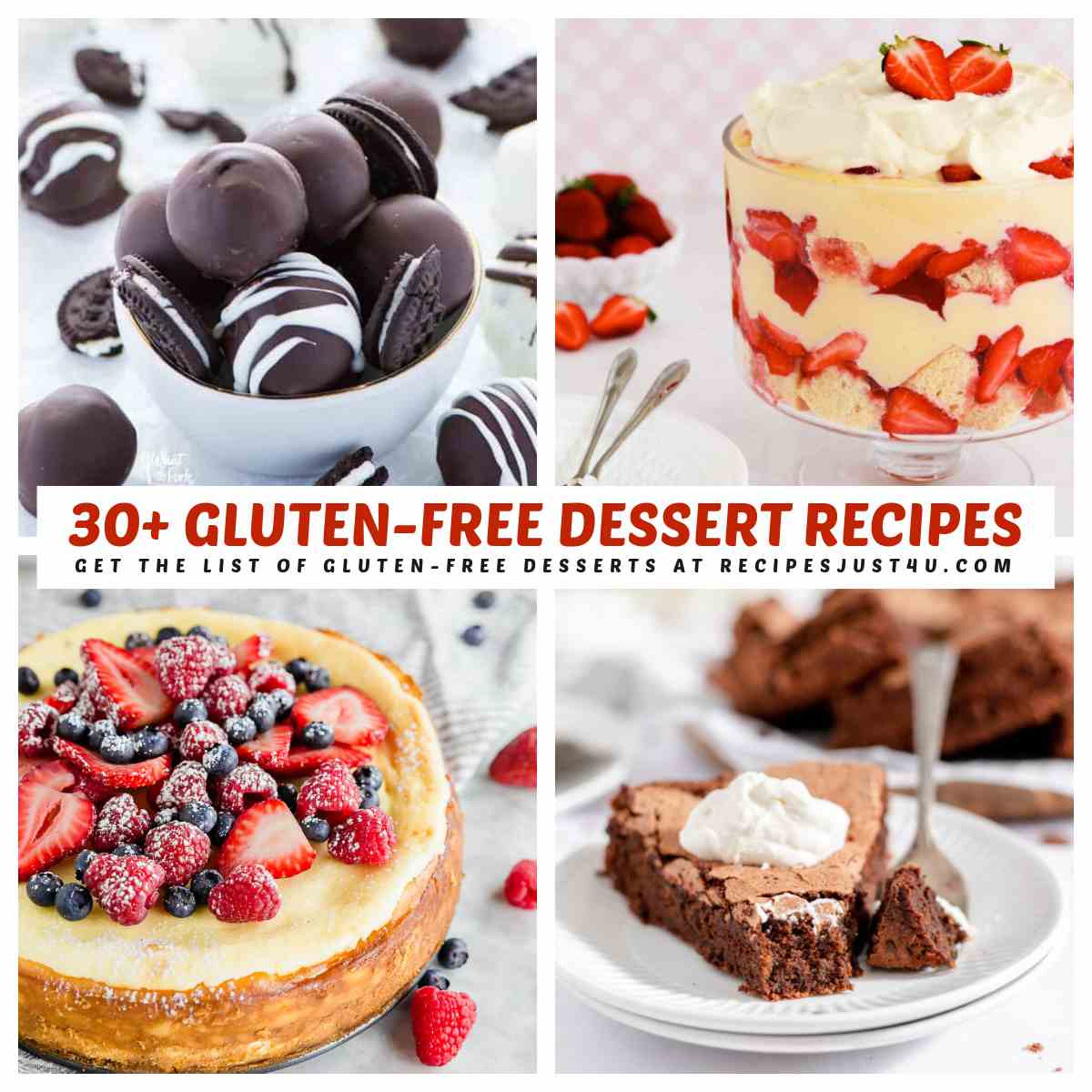 A collage of four gluten free desserts including chocolate truffles, a strawberry trifle, a flourless chocolate cake and a berry cheesecake with a text overlay that says 30+ gluten-free dessert recipes.